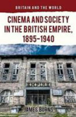 Cinema and Society in the British Empire, 1895-1940