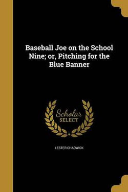 Baseball Joe on the School Nine; or, Pitching for the Blue Banner