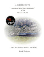 A GUIDEBOOK to AMTRAK's® SUNSET LIMITED and TEXAS EAGLE: SAN ANTONIO to LOS ANGELES