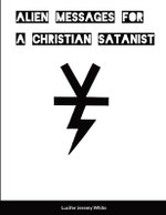 Alien Messages for a Christian Satanist