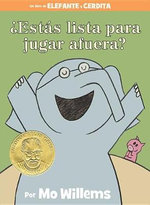 ¿Estás Lista para Jugar Afuera?-An Elephant and Piggie Book, Spanish Edition