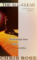 The All-Clear: An Anti-Romance Novella (The Rowlings Years, Book 3 – Novella 1)