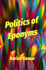 Politics of Eponyms Politics of Eponyms