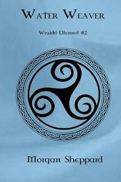 Water Weaver (Wraidd Elfennol, #2)
