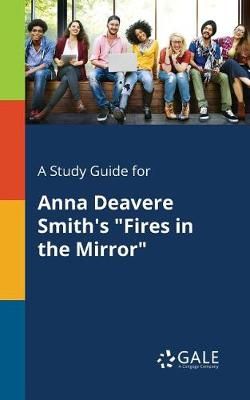 A Study Guide for Anna Deavere Smith's "Fires in the Mirror"