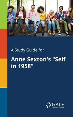 A Study Guide for Anne Sexton's "Self in 1958"