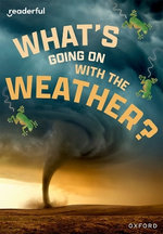 Readerful Rise: Oxford Reading Level 11: What's Going on with the Weather? Readerful Rise: Oxford Reading Level 11: What's Going on with the Weather?