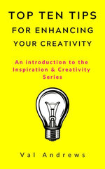 Top Ten Tips For Enhancing Your Creativity