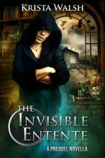 The Invisible Entente: a prequel novella