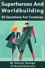 Superheroes and Worldbuilding: 50 Questions For Creatives