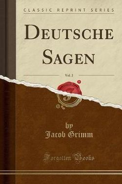 Deutsche Sagen, Vol. 2 (Classic Reprint)