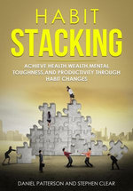 Habit Stacking: Achieve Health,Wealth,Mental Toughness,and Productivity through Habit Changes