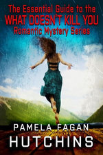 The Essential Guide to the What Doesn't Kill You Romantic Mystery Series