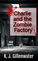 Charlie and the Zombie Factory