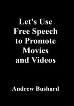 Let's Use Free Speech to Promote Movies and Videos