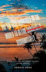 • The Ten Best Countries in the World to Retire and Grow Old Disgracefully