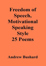 Freedom of Speech, Motivational Speaking Style: 25 Poems