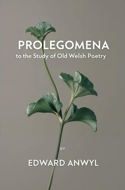 Prolegomena to the Study of Old Welsh Poetry