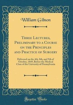 Three Lectures, Preliminary to a Course on the Principles and Practice of Surgery