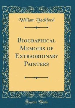 Biographical Memoirs of Extraordinary Painters (Classic Reprint)