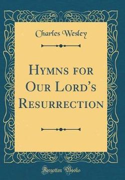 Hymns for Our Lord's Resurrection (Classic Reprint)