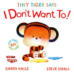 Tiny Tiger Says I Don't Want To: Volume 2