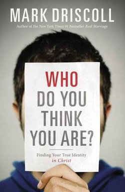 Who Do You Think You Are? Finding Your True Identity in Christ