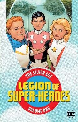 Legion of Super-Heroes: the Silver Age Vol. 1