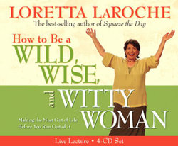 How To Be A Wild, Wise and Witty Woman