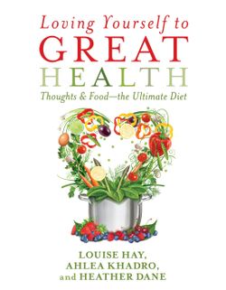 Loving Yourself to Great Health: Thoughts and Food - The Ultimate Diet