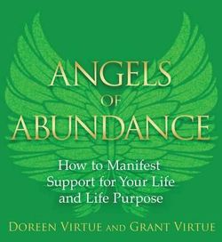Angels of Abundance: How to Manifest Support for Your Life Purpose