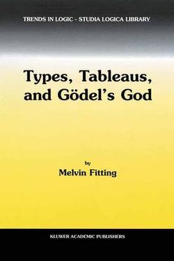 Types, Tableaus, and Goedel's God