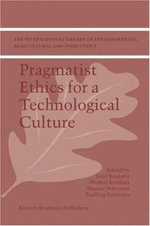 Pragmatist Ethics for a Technological Culture