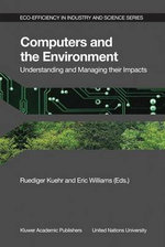 Computers and the Environment: Understanding and Managing their Impacts