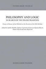 Philosophy and Logic In Search of the Polish Tradition