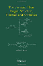 The Bacteria: Their Origin, Structure, Function and Antibiosis