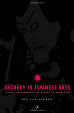 Secrecy in Japanese Arts: "Secret Transmission" as a Mode of Knowledge
