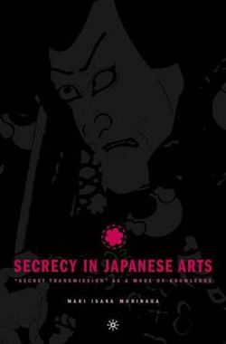 Secrecy in Japanese Arts: "Secret Transmission" as a Mode of Knowledge