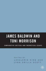James Baldwin and Toni Morrison: Comparative Critical and Theoretical Essays