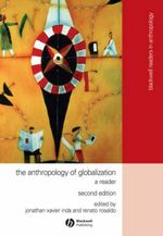 The Anthropology of Globalization The Anthropology of Globalization
