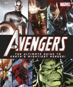 The Avengers the Ultimate Guide to Earth's Mightiest Heroes!