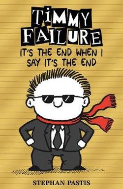 Timmy Failure: It's the End When I Say It's the End