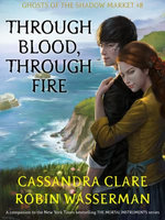 Ghosts of the Shadow Market 8: Through Blood, Through Fire