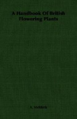 A Handbook Of British Flowering Plants