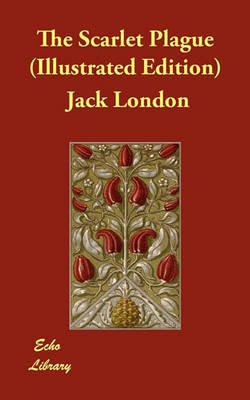 The Scarlet Plague (Illustrated Edition)
