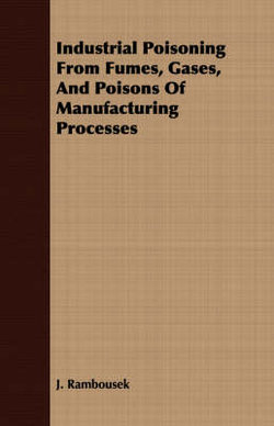 Industrial Poisoning From Fumes, Gases, And Poisons Of Manufacturing Processes