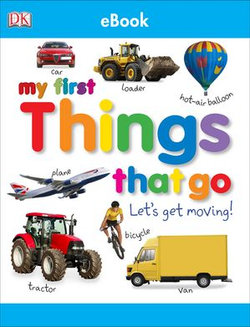 My First Things That Go Let's Get Moving