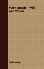 Mary Lincoln - Wife And Widow