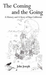 The Coming and the Going: A History and A Story of Baja California