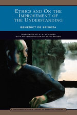 Ethics and On the Improvement of the Understanding (Barnes & Noble Library of Essential Reading)